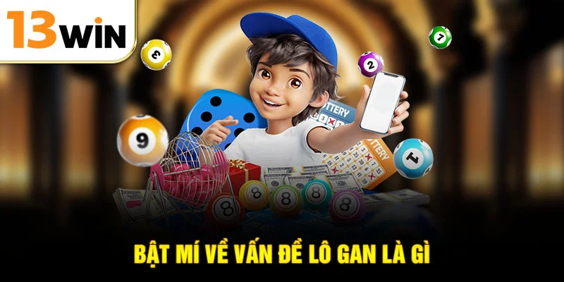 Bật mí về vấn đề lô gan là gì