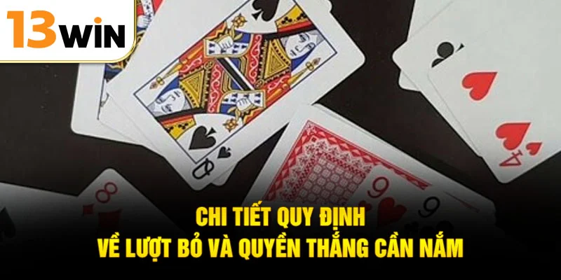 Chi tiết quy định về lượt bỏ và quyền thắng cần nắm