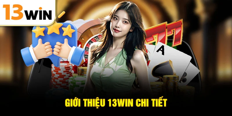 Giới thiệu 13Win chi tiết