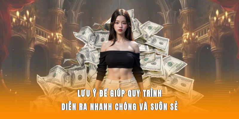 Lưu ý để giúp quy trình diễn ra nhanh chóng và suôn sẻ
