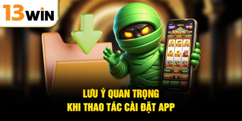 Lưu ý quan trọng khi thao tác cài đặt app