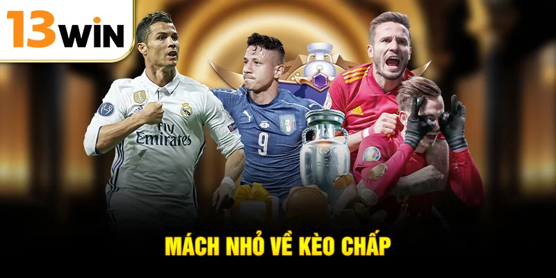 Mách nhỏ về kèo chấp