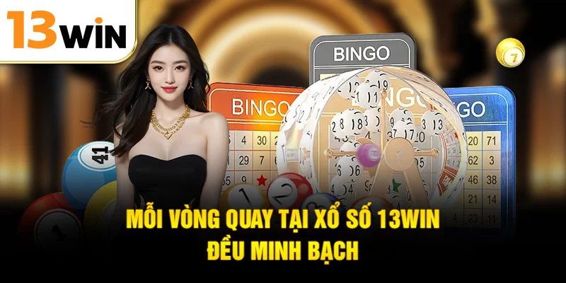 Mỗi vòng quay tại xổ số 13WIN đều minh bạch