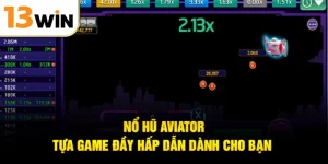 Nổ hũ Aviator - tựa game đầy hấp dẫn dành cho bạn 