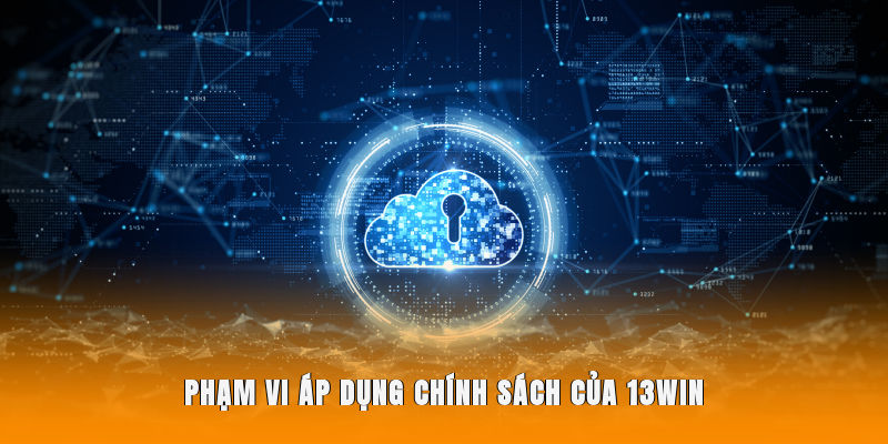 Phạm vi áp dụng chính sách của 13WIN