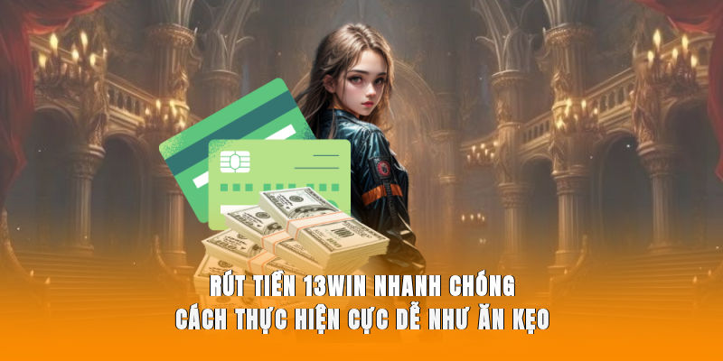 rút tiền 13win