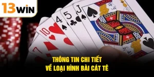 Thông tin chi tiết về loại hình bài cát tê