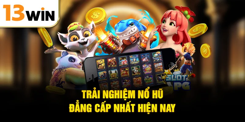 Trải nghiệm nổ hũ đẳng cấp nhất hiện nay